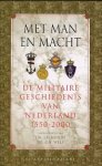 Bruijn, J.R. / Wels, C.B. - Met man en macht / de militaire geschiedenis van Nederland 1550-2000