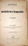 Lobe, J.C.: - Lehrbuch der musikalischen Komposition. Erster Band. Von den ersten Elementen der Harmonielehre an bis zur vollständigen Komposition des Streichquartetts und aller Arten von Klavierwerken. Dritte verbesserte Auflage. Zweiter Band. Die Lehre vo...