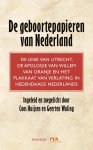 Coos Huijsen, Geerten Waling - Geboortepapieren van Nederland de unie van Utrecht, de apologie van Willem van Oranje en het plakkaat van verlating in hedendaags Nederlands
