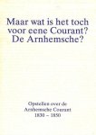 diversen - Bijdragen tot de Geschiedenis van Arnhem- Deel 5 - Maar wat is het toch voor een Courant? De Arnhemsche?