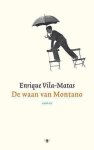 Enrique Vila-Matas - De Waan Van Montano