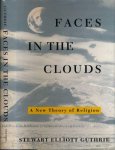 Guthrie, Stewart Elliott. - Faces in the Clouds: A new theory of religion. Guthrie, Stewart Elliott. - Faces in the Clouds: A new theory of religion.