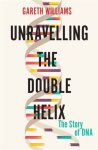 Gareth Williams - Unravelling the Double Helix The Lost Heroes of DNA
