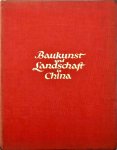 Boerschmann, Ernst - Baukunst und Landschaft in China : Eine Reise durch zwölf Provinzen Boerschmann, Ernst - Baukunst und Landschaft in China : Eine Reise durch zwölf Provinzen