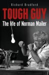Richard Bradford - Tough Guy The life of Norman Mailer