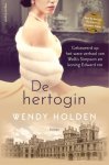 Wendy Holden 13793 - De hertogin Gebasseerd op het ware verhaal van Wallis Simpson en Koning Edward VIII