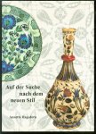 Hagedorn, Annette - Auf der Suche nach dem neuen Stil, der Einflu� der osmanischen Kunst auf die europ�ische Keramik im 19. Jahrhundert