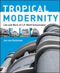 C.J. van Dullemen - Tropical Modernity: life and work of C.P. Wolff Schoemaker