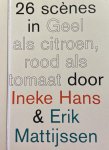 Mattijssen, Erik, Hans, Ineke, Piena, Hans - Geel als citroen, rood als tomaat. Erik Mattijssen en Ineke Hans