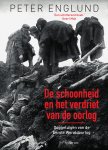 Peter Englund - De schoonheid en het verdriet van de oorlog Ooggetuigen van de Eerste Wereldoorlog