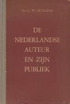 Huygens, G.W. - De Nederlandse auteur en zijn publiek. Een sociologisch-litteraire studie over de ontwikkeling van het letterkundig leven in Nederland sedert de 18e eeuw