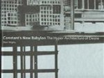 Mark Wigley 35112 - Constant's New Babylon the hyper-architecture of desire