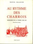 BALAGUER, MANUEL - Au rythme des charrois. Memoire de la terre , 1900 - 1901
