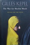 Kepel, Gilles. - The War for Muslim Minds - Islam and the West