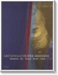 Brigitte Schad - Grunewald in Der Moderne: Die Rezeption Matthias Grunewalds Im 20. Jahrhunderts