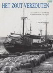 Zuydgeest, M. P. - Het zout verzouten: een overzicht van het visserijbedrijf te Vlaardingen tussen 1945 en 1992