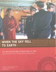ICT Staff and Kate Saunders / the International Campaign for Tibet - When the sky fell to earth; the new crackdown in Buddhism in Tibet (includes sourcebook of current Chinese documents in religious policy)