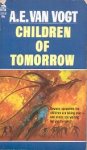 Vogt, Alfred E. van - Children of Tomorrow