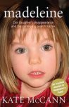 McCann, Kate - Madeleine.  Our Daughter's Disappearance and the Continuing Search for Her