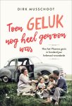 Dirk Musschoot 59259 - Toen geluk nog heel gewoon was Hoe het Vlaamse gezin in honderd jaar helemaal veranderde