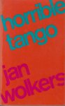 Wolkers (Oegstgeest, October 26, 1925 - Texel, October 19, 2007), Jan Hendrik - Horrible tango -  In Horrible tango beschrijft Wolkers de rivaliteit tussen twee broers die ontstaat op de dag dat er een  Hongaars meisje bij hen komt wonen.