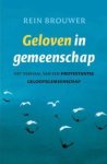 Brouwer, Rein - Geloven in gemeenschap. Het verhaal van een protestantse geloofsgemeenschap