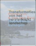  - Transformaties van het verstedelijkt landschap