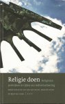 Halen, Cor van & Maerten Prins en Rien van Houten (red.) - Religie doen. Religieuze praktijken in tijden van individualisering