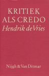 Vries, Hendrik de - Kritiek als credo. Kritieken, essays en polemieken over poëzie.