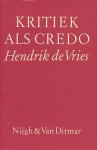 Vries, Hendrik de - Kritiek als credo. Kritieken, essays en polemieken over poëzie.