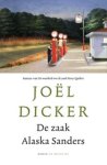 Joël Dicker - De zaak Alaska Sanders