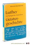 Bornkamm, Heinrich. - Luther im Spiegel der deutschen Geistesgeschichte. Mit ausgewählten Texten von Lessing bis zur Gegenwart. Zweite, neu bearbeitete und erweiterte Auflage.