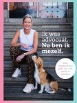 Judith Noordzij - Ik was advocaat. Nu ben ik mezelf Een inspirerende gids om ook jezelf te worden