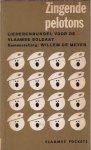 Meyer, Willem de, (samenstelling). - Zingende pelotons. Liederenbundel voor de Vlaamse soldaat.