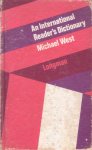 West, Michael - An International Reader`s Dictionary. Explaining the meaning of over 24.000 items within a vocabulary of 1,490 words