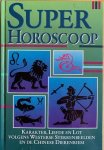 Wilhelm, Georg - SUPER HOROSCOOP / SUPERHOROSCOOP.  Karakter, Liefde en Lot volgens Westerse Sterrenbeelden en de Chinese Dierenriem.