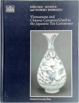 Hiromu Honda, Noriki Shimazu - Vietnamese and Chinese Ceramics Used in the Japanese Tea Ceremony