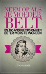 Onno Aerden 60532 - Neem op als je moeder belt en 100 andere tips om een beter mens te worden