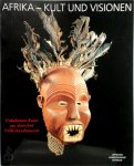 Iris Hahner-Herzog - Afrika - Kult und Visionen Unbekannte Kunst aus deutschen Volkerkundemuseen