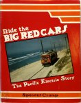 Spencer Crump 179531 - Ride the Big Red Cars The Pacific Electric Story
