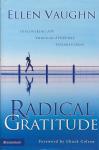 Vaughn, Ellen - Radical gratitude. Discovering joy through everyday thankfulness