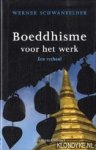 Schwanfelder, Werner - Boeddhisme voor het werk: een verhaal