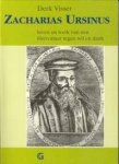 VISSER, DERK - Zacharias Ursinus. Leven en werk van een hervormer tegen wil en dank VISSER, DERK - Zacharias Ursinus. Leven en werk van een hervormer tegen wil en dank