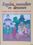 Koers, N.H. (redactie) - Engelen, monniken en demonen: Naïeve kunst uit het oude Rusland Koers, N.H. (redactie) - Engelen, monniken en demonen: Naïeve kunst uit het oude Rusland