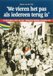 Wal , Johan van der . [ isbn 9789051942989 ] Proefschrift compleet met het stellingenblad . - We vieren het pas als iedereen terug is . ( Terschelling in de tweede wereldoorlog . ) Johan van der Wal behandelt in dit boek op basis van gedegen archief-en literatuuronderzoek de complete oorlogsgeschiedenis van Terschelling, die net als in de -
