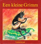 Hoogstad, Alice / Haeringen, Annemarie van / e.a. - EEN KLEINE GRIMM  / zeven sprookjes van de gebroeders Grimm