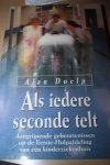 Doelp, Alan - ALS IEDERE SECONDE TELT aangrijpende gebeurtenissen op de Eerste-Hulpafdeling van een kinderziekenhuis