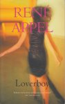 Appel (Hoogkarspel , 19 september 1945), René - Loverboy - Wat doet een vrouw die vermoedt dat haar man een affaire heeft met een andere vrouw? .......loverboy is fabelachtig geschreven....Martin Ros.
