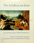 E.M. Moormann, Amp, W. Uitterhoeve - Van Achilleus tot Zeus thema's uit de klassieke mythologie in literatuur, muziek, beeldende kunst en theater