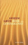 Anselm Grün - Boek van levenskunst Anselm Grün - Boek van levenskunst